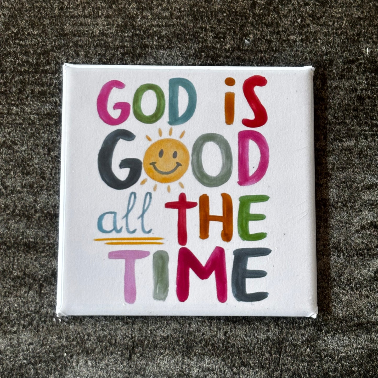 God Is Good All The Time Magnet
